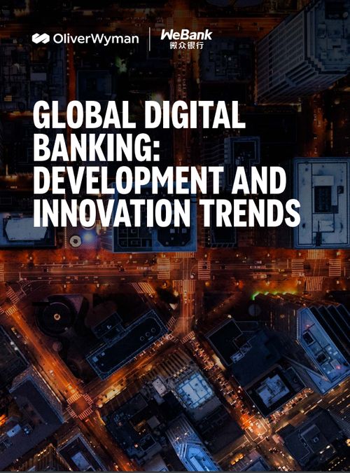 Oliver Wyman, WeBank - Global Digital Banking: Development And Innovation Trends