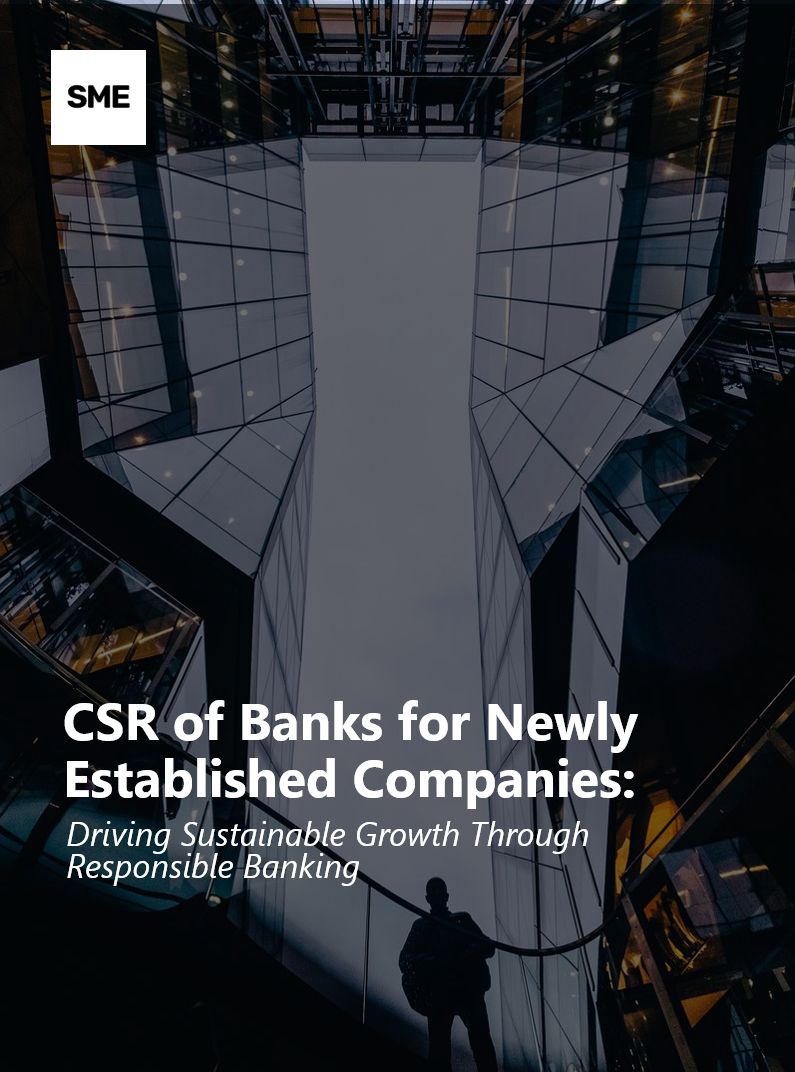 CSR of Banks for Newly Established Companies: Driving Sustainable Growth Through Responsible Banking