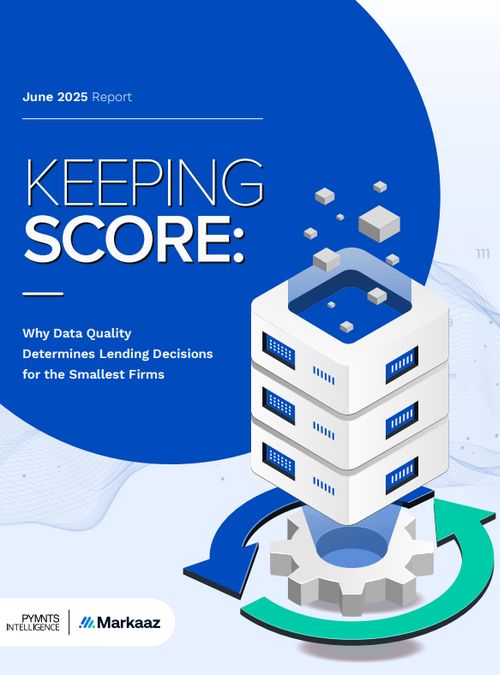 Keeping Score: Why Data Quality Determines Lending Decisions - PYMNTS
