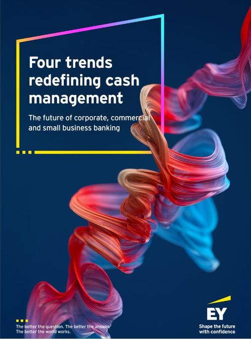 Four trends redefining cash management – EY 2025